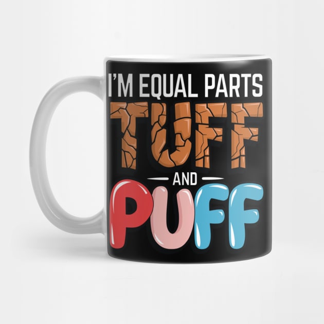 Equal Parts Tuff & Puff Funny Strength & Softness by belownormal